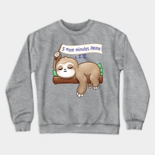 5 more minutes please - Funny Lazy Sleeping Cute Sloth Crewneck Sweatshirt